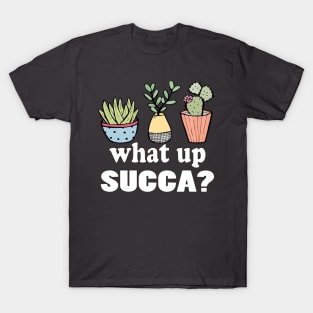 Succulent funny Shirt Punny Cactus plant WUC What Up Succa? T-Shirt